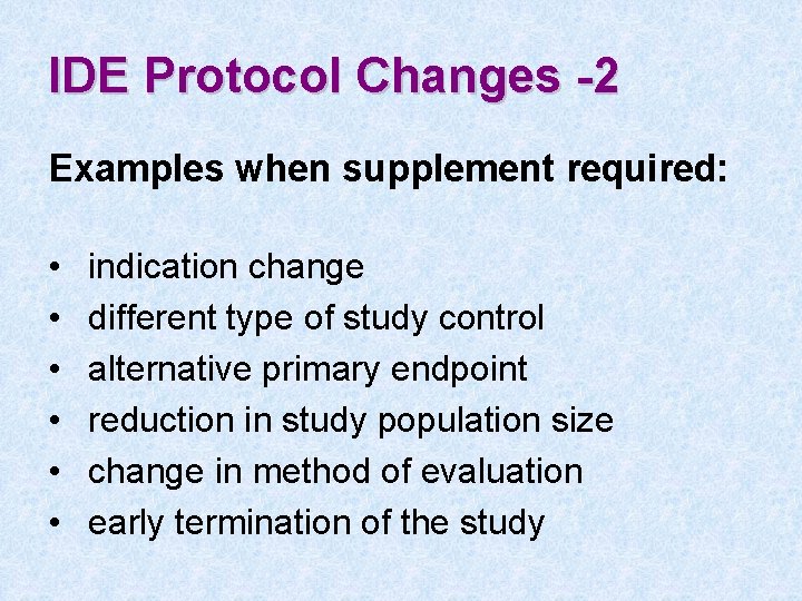 IDE Protocol Changes -2 Examples when supplement required: • • • indication change different