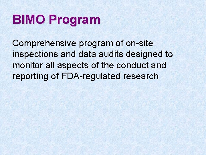 BIMO Program Comprehensive program of on-site inspections and data audits designed to monitor all