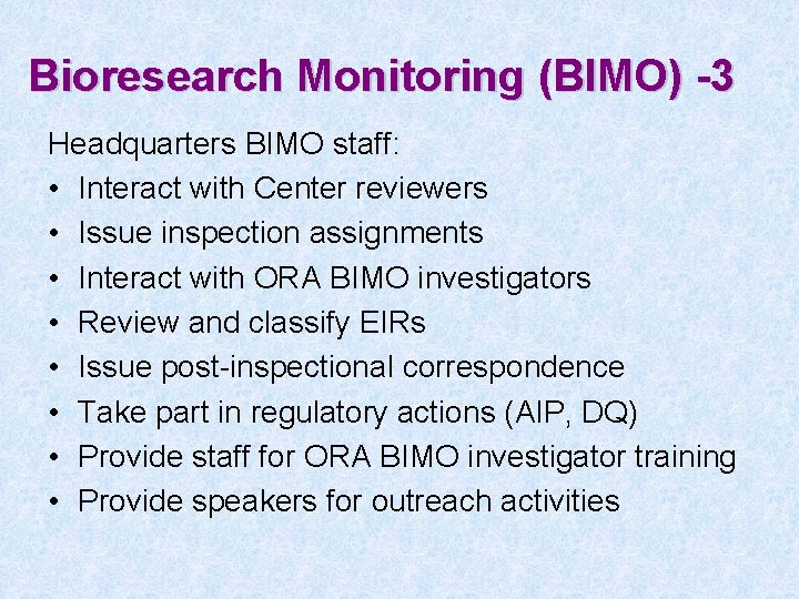 Bioresearch Monitoring (BIMO) -3 Headquarters BIMO staff: • Interact with Center reviewers • Issue