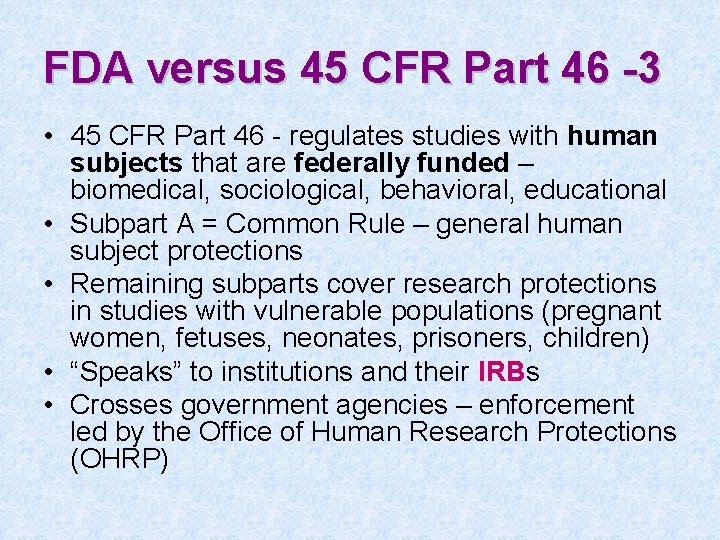 FDA versus 45 CFR Part 46 -3 • 45 CFR Part 46 - regulates