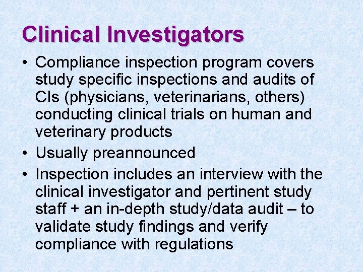 Clinical Investigators • Compliance inspection program covers study specific inspections and audits of CIs