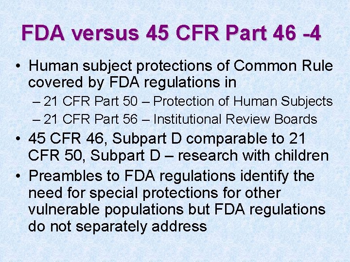 FDA versus 45 CFR Part 46 -4 • Human subject protections of Common Rule