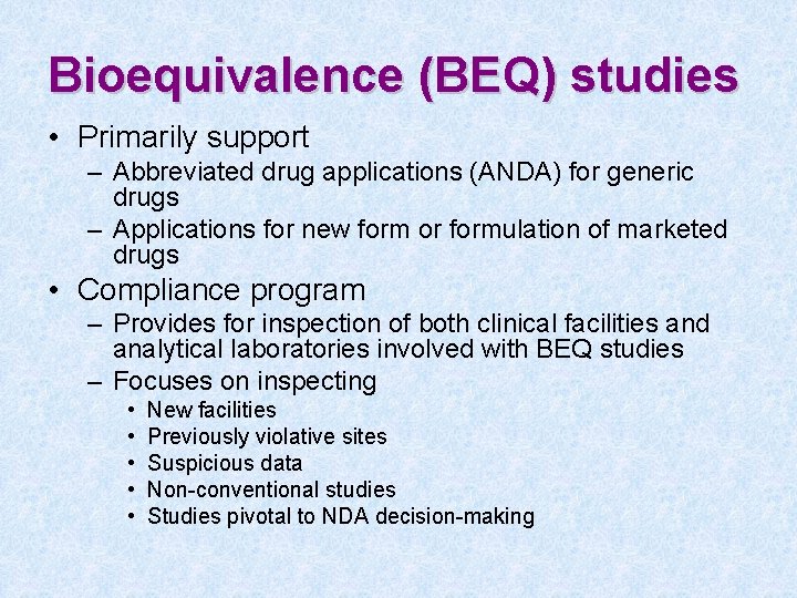 Bioequivalence (BEQ) studies • Primarily support – Abbreviated drug applications (ANDA) for generic drugs
