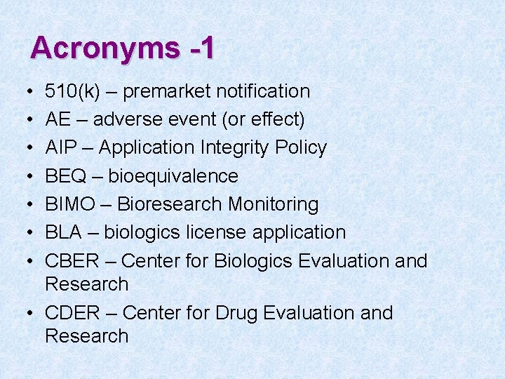 Acronyms -1 • • 510(k) – premarket notification AE – adverse event (or effect)