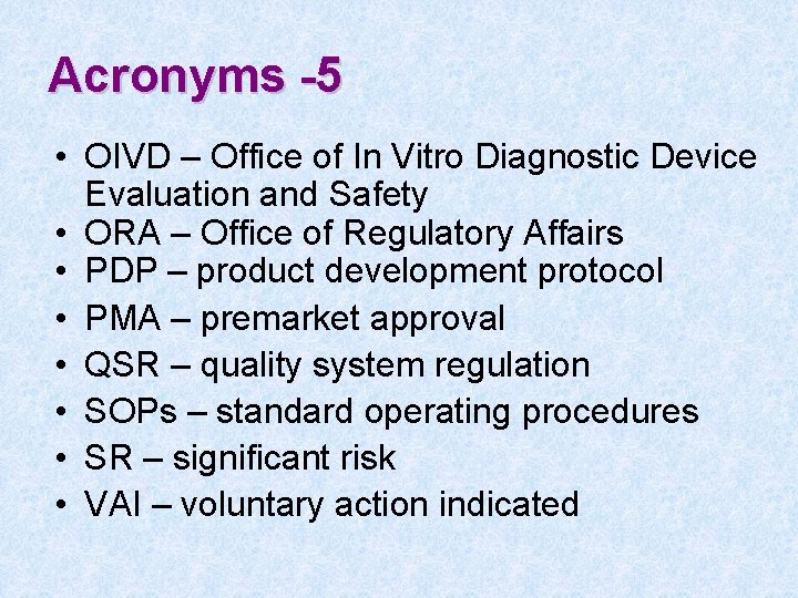 Acronyms -5 • OIVD – Office of In Vitro Diagnostic Device Evaluation and Safety