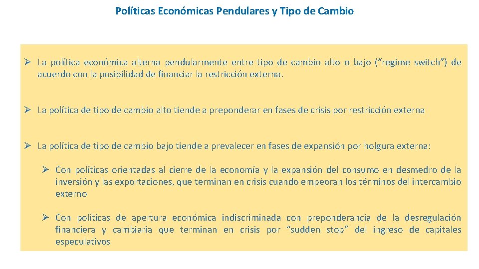 Políticas Económicas Pendulares y Tipo de Cambio Ø La política económica alterna pendularmente entre