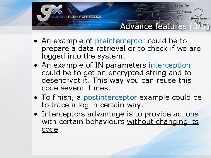 Advance features (3/6) • An example of preinterceptor could be to prepare a data Advance features (3/6) • An example of preinterceptor could be to prepare a data