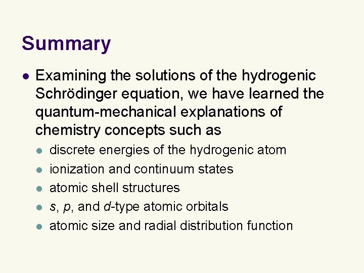 Summary l Examining the solutions of the hydrogenic Schrödinger equation, we have learned the Summary l Examining the solutions of the hydrogenic Schrödinger equation, we have learned the
