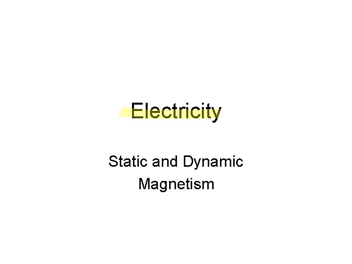 Electricity Static and Dynamic Magnetism 