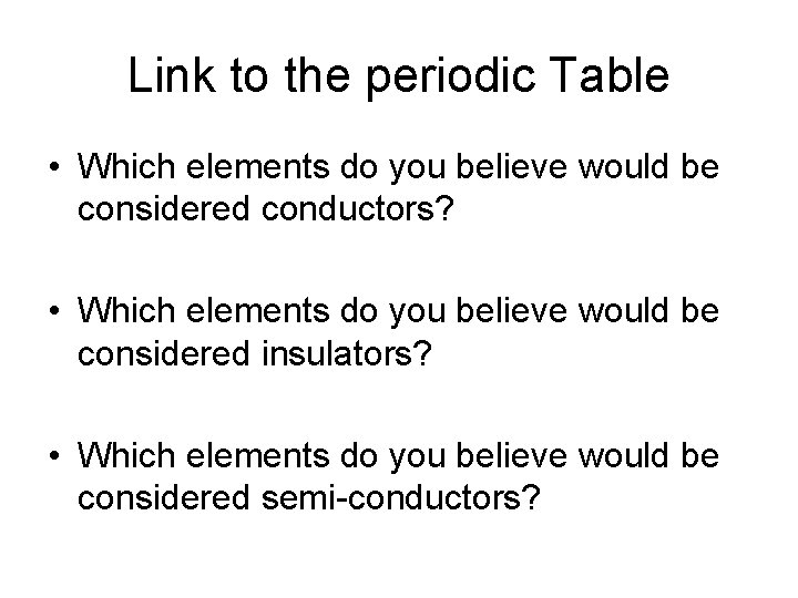 Link to the periodic Table • Which elements do you believe would be considered