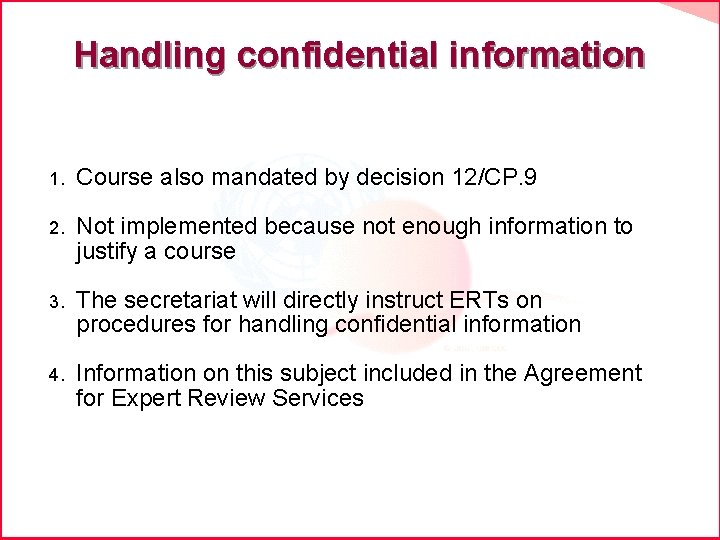 Handling confidential information 1. Course also mandated by decision 12/CP. 9 2. Not implemented