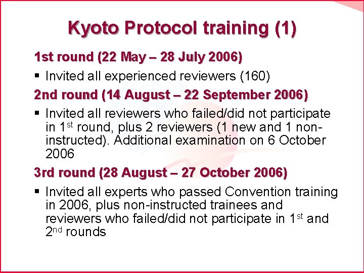 Kyoto Protocol training (1) 1 st round (22 May – 28 July 2006) §