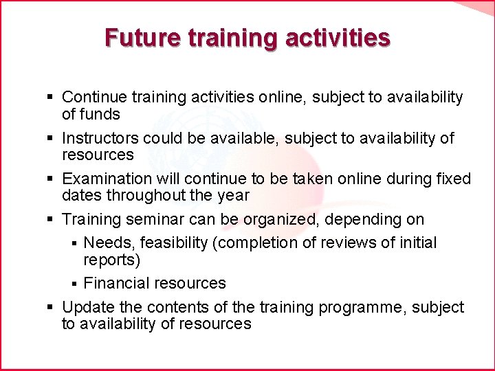 Future training activities § Continue training activities online, subject to availability of funds §