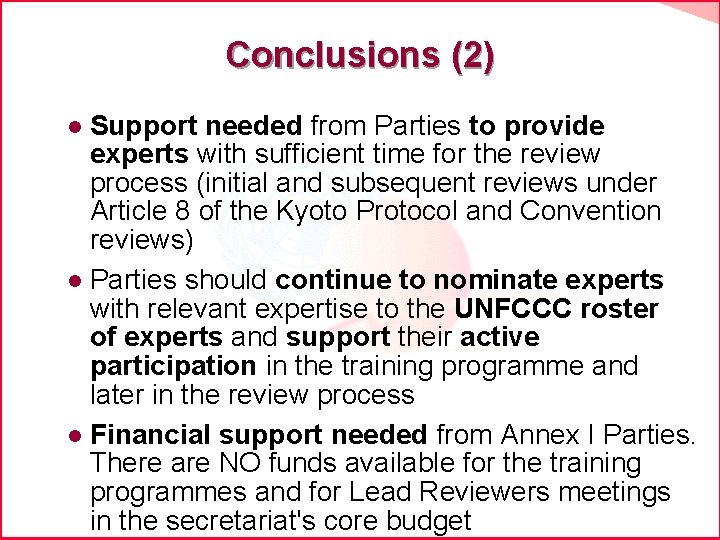Conclusions (2) Support needed from Parties to provide experts with sufficient time for the