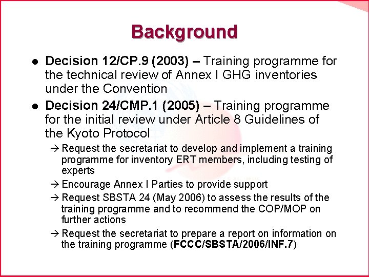 Background l l Decision 12/CP. 9 (2003) – Training programme for the technical review