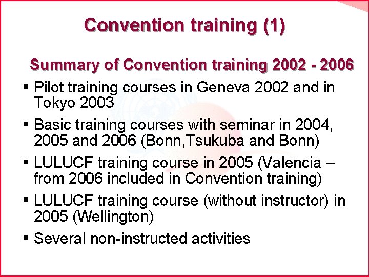Convention training (1) Summary of Convention training 2002 - 2006 § Pilot training courses