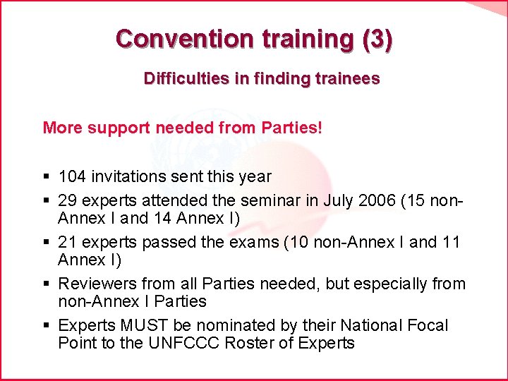 Convention training (3) Difficulties in finding trainees More support needed from Parties! § 104