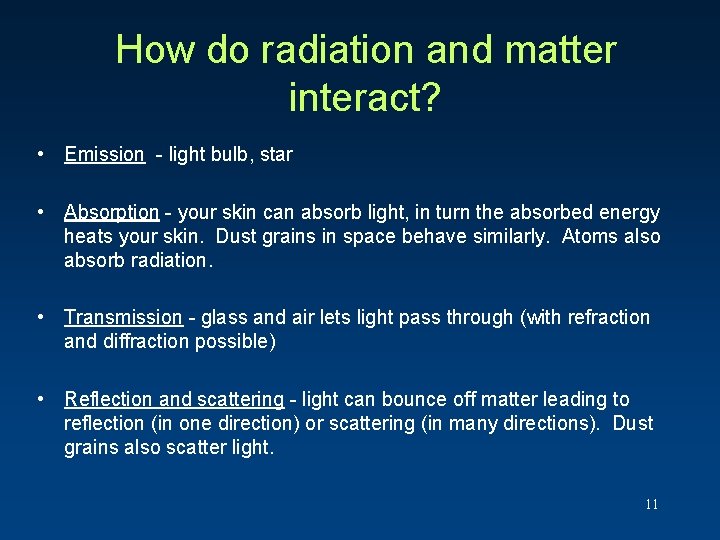 How do radiation and matter interact? • Emission - light bulb, star • Absorption How do radiation and matter interact? • Emission - light bulb, star • Absorption