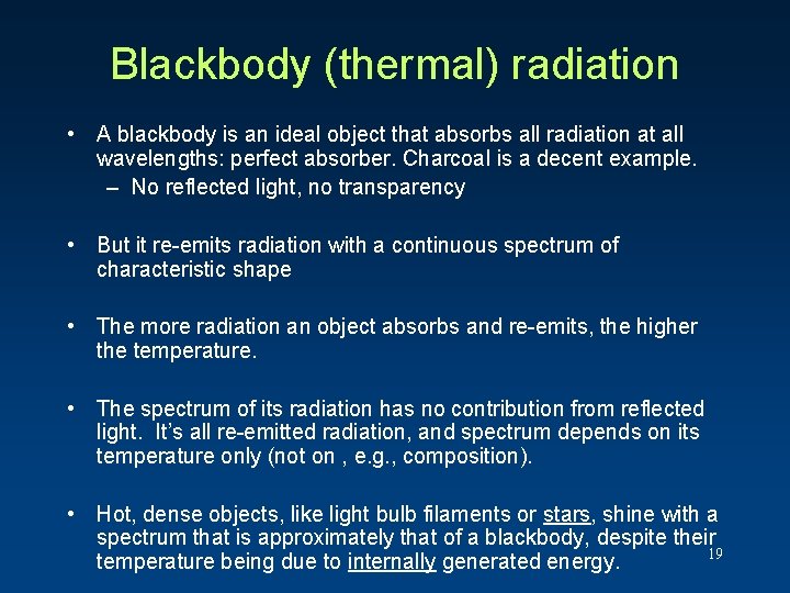Blackbody (thermal) radiation • A blackbody is an ideal object that absorbs all radiation Blackbody (thermal) radiation • A blackbody is an ideal object that absorbs all radiation