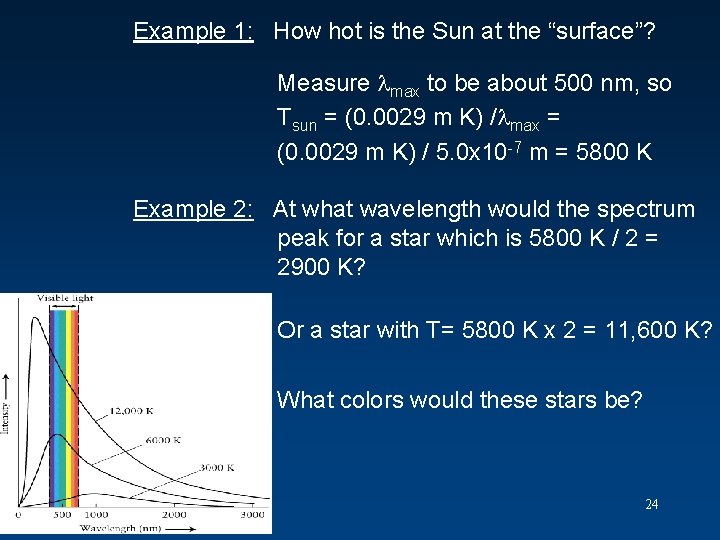 Example 1: How hot is the Sun at the “surface”? Measure max to be Example 1: How hot is the Sun at the “surface”? Measure max to be