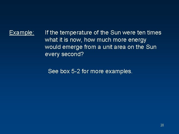 Example: If the temperature of the Sun were ten times what it is now, Example: If the temperature of the Sun were ten times what it is now,