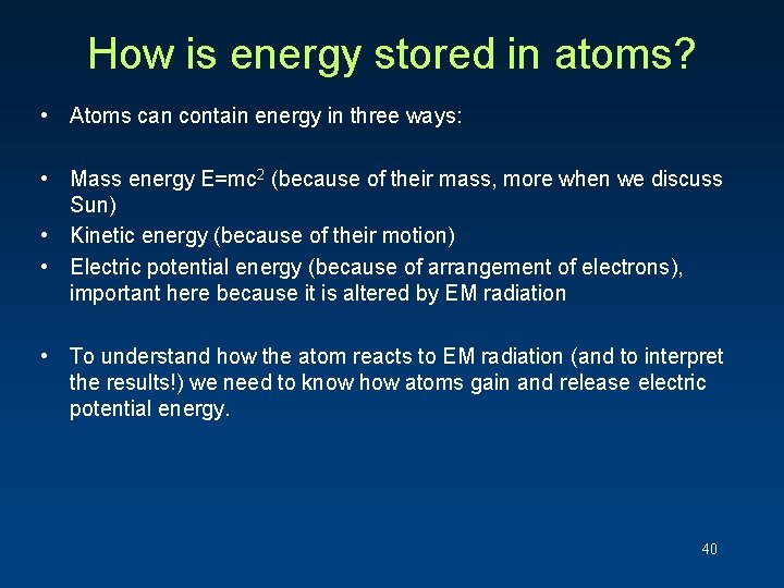 How is energy stored in atoms? • Atoms can contain energy in three ways: How is energy stored in atoms? • Atoms can contain energy in three ways: