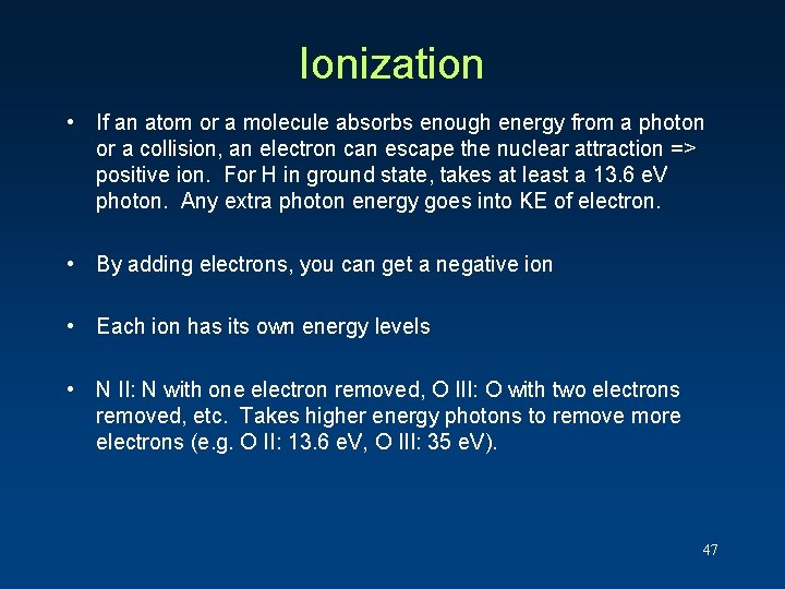 Ionization • If an atom or a molecule absorbs enough energy from a photon Ionization • If an atom or a molecule absorbs enough energy from a photon