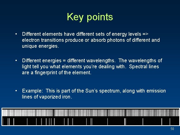 Key points • Different elements have different sets of energy levels => electron transitions Key points • Different elements have different sets of energy levels => electron transitions