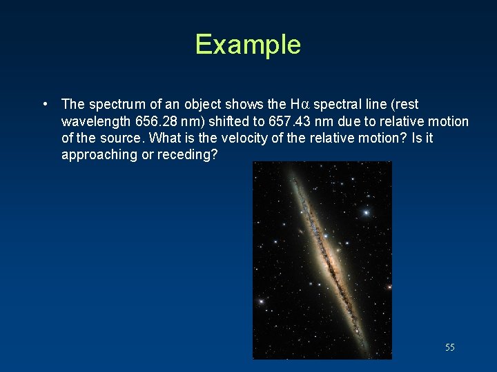 Example • The spectrum of an object shows the Hα spectral line (rest wavelength Example • The spectrum of an object shows the Hα spectral line (rest wavelength