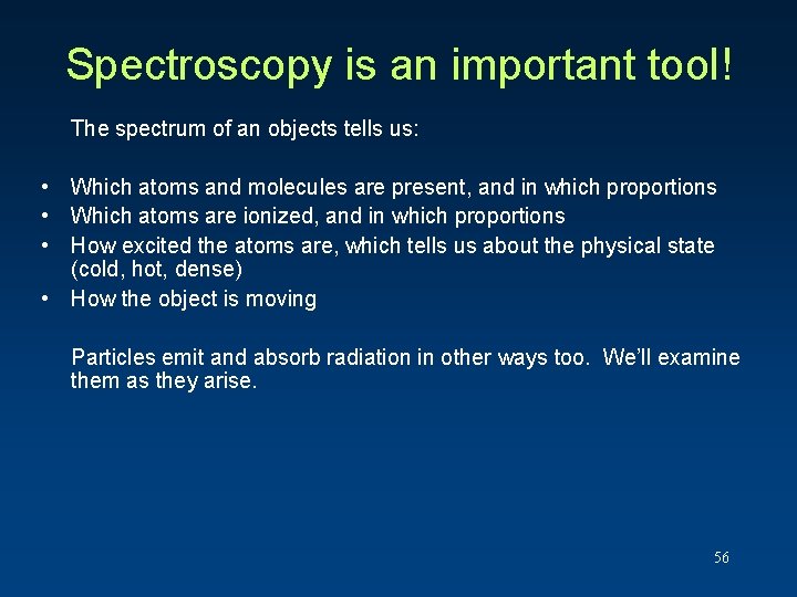 Spectroscopy is an important tool! The spectrum of an objects tells us: • Which Spectroscopy is an important tool! The spectrum of an objects tells us: • Which