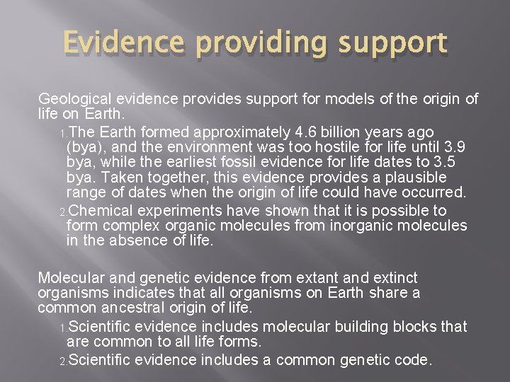 Evidence providing support Geological evidence provides support for models of the origin of life