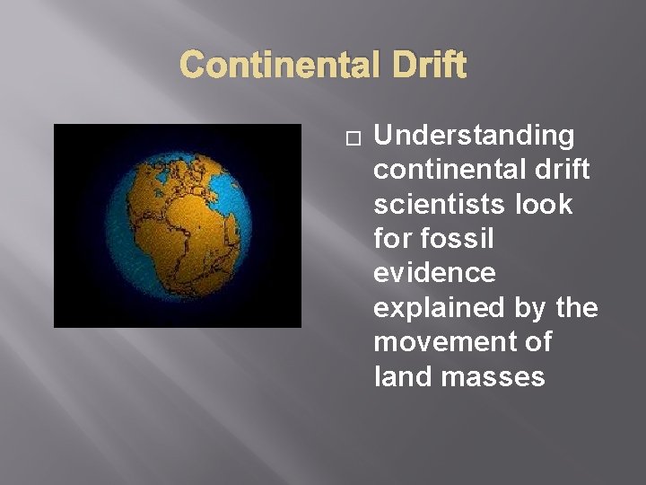 Continental Drift � Understanding continental drift scientists look for fossil evidence explained by the