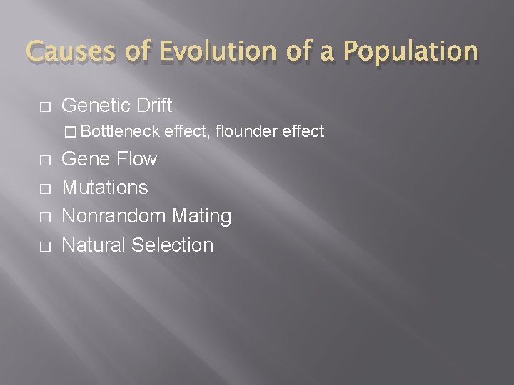 Causes of Evolution of a Population � Genetic Drift � Bottleneck � � effect,