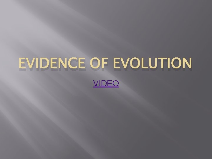 EVIDENCE OF EVOLUTION VIDEO 