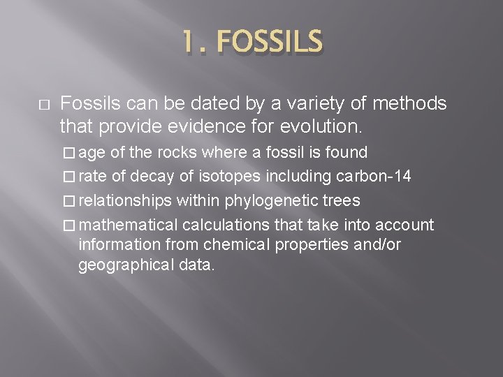 1. FOSSILS � Fossils can be dated by a variety of methods that provide