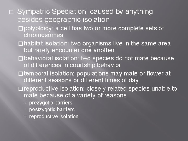 � Sympatric Speciation: caused by anything besides geographic isolation � polyploidy: a cell has