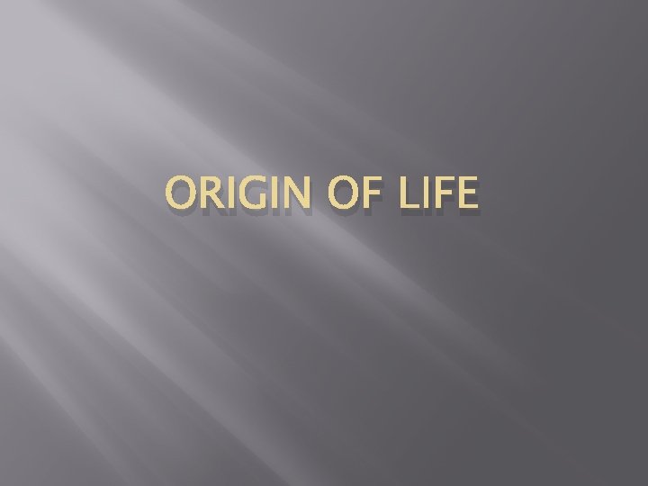 ORIGIN OF LIFE 