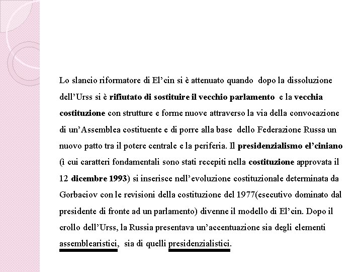 Lo slancio riformatore di El’cin si è attenuato quando dopo la dissoluzione dell’Urss si