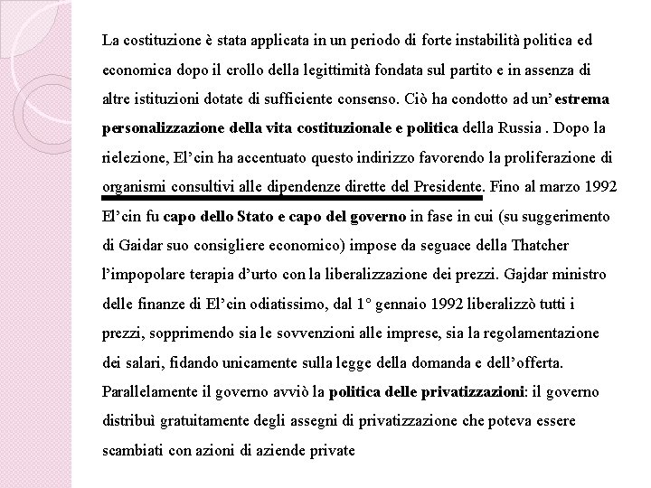 La costituzione è stata applicata in un periodo di forte instabilità politica ed economica