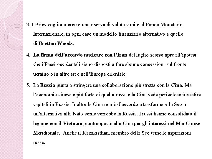 3. I Brics vogliono creare una riserva di valuta simile al Fondo Monetario Internazionale,