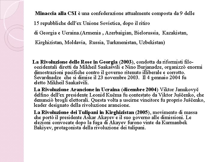 Minaccia alla CSI è una confederazione attualmente composta da 9 delle 15 repubbliche dell'ex