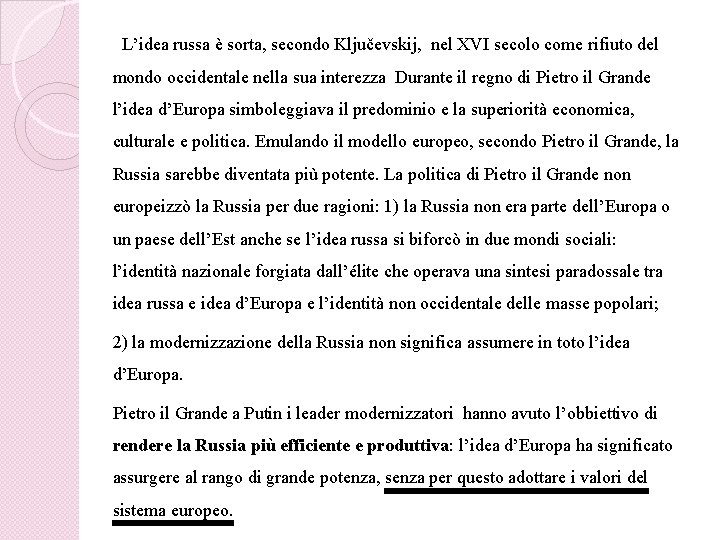 L’idea russa è sorta, secondo Ključevskij, nel XVI secolo come rifiuto del mondo occidentale