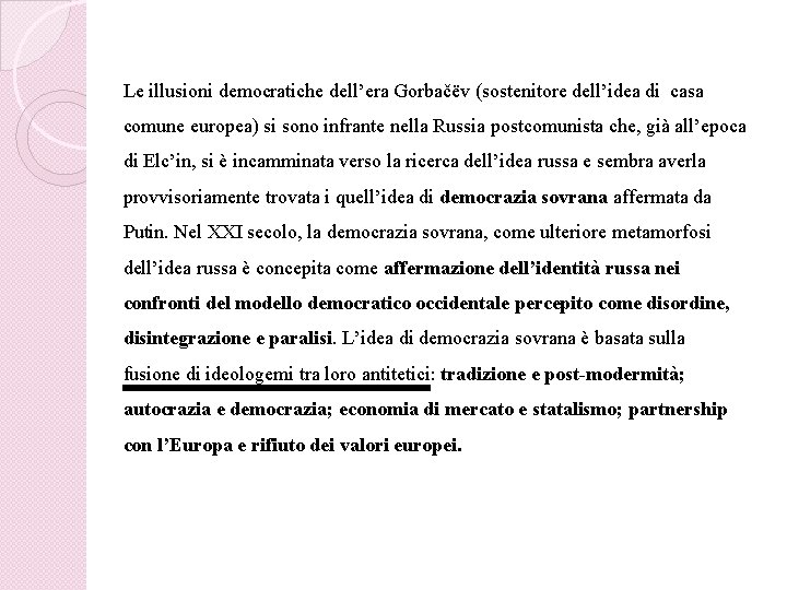 Le illusioni democratiche dell’era Gorbačëv (sostenitore dell’idea di casa comune europea) si sono infrante