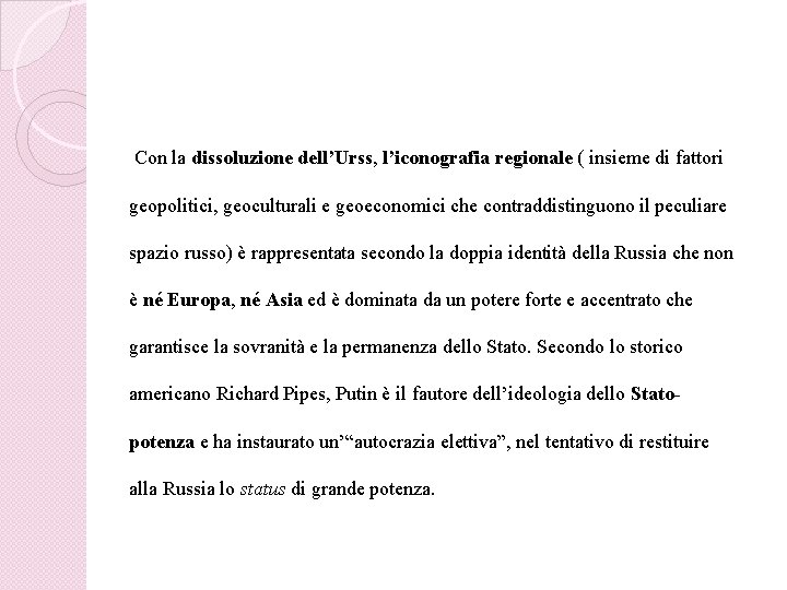 Con la dissoluzione dell’Urss, l’iconografia regionale ( insieme di fattori geopolitici, geoculturali e geoeconomici