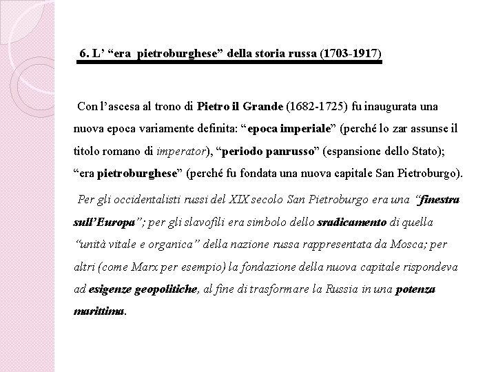 6. L’ “era pietroburghese” della storia russa (1703 -1917) Con l’ascesa al trono di