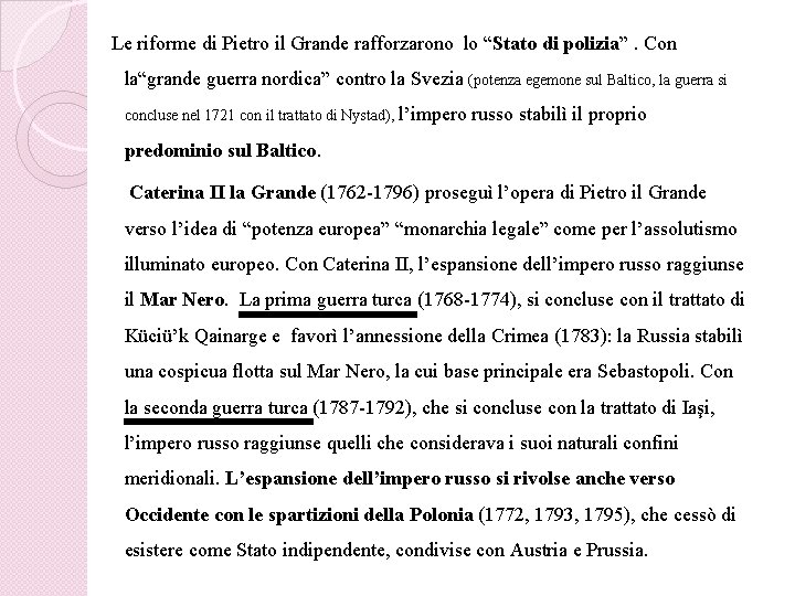 Le riforme di Pietro il Grande rafforzarono lo “Stato di polizia”. Con la“grande guerra