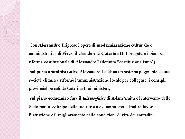 Con Alessandro I riprese l'opera di modernizzazione culturale e amministrativa di Pietro il Grande