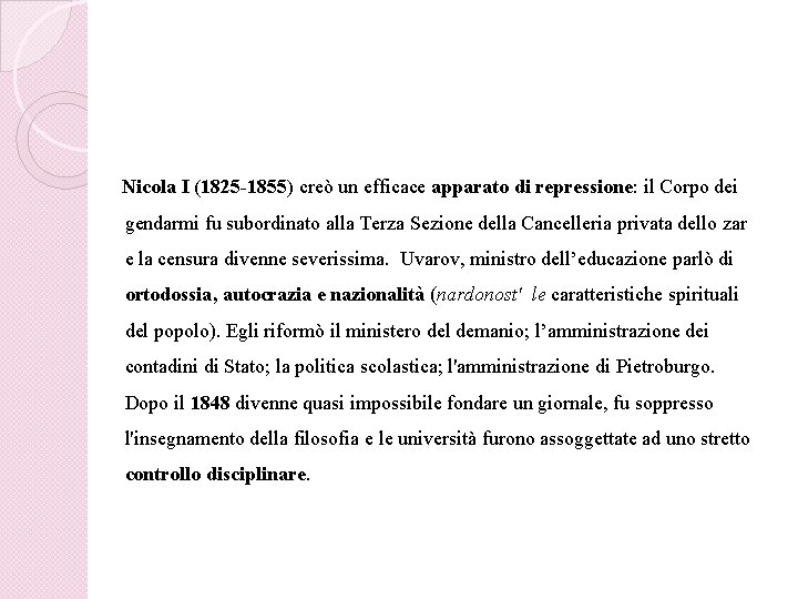 Nicola I (1825 -1855) creò un efficace apparato di repressione: il Corpo dei gendarmi