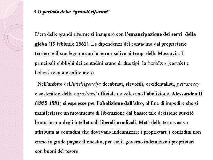 3 Il periodo delle “grandi riforme” L'era delle grandi riforme si inaugurò con l'emancipazione