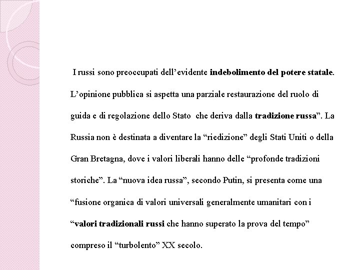 I russi sono preoccupati dell’evidente indebolimento del potere statale. L’opinione pubblica si aspetta una